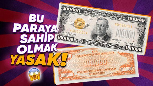 Amerika’nın 42.000 Adet Bastığı 100.000 Dolarlık Banknota Sahip Olmak Neden Yasak? (Tek Sebebi Çok Yüklü Bir Miktar Olması Değil!)