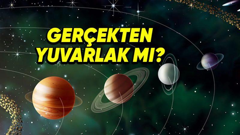 Evrendeki Tüm Gezegenler Gerçekten Zannettiğimiz Gibi Yuvarlak mı? (O Kadar Emin Olmayın!)