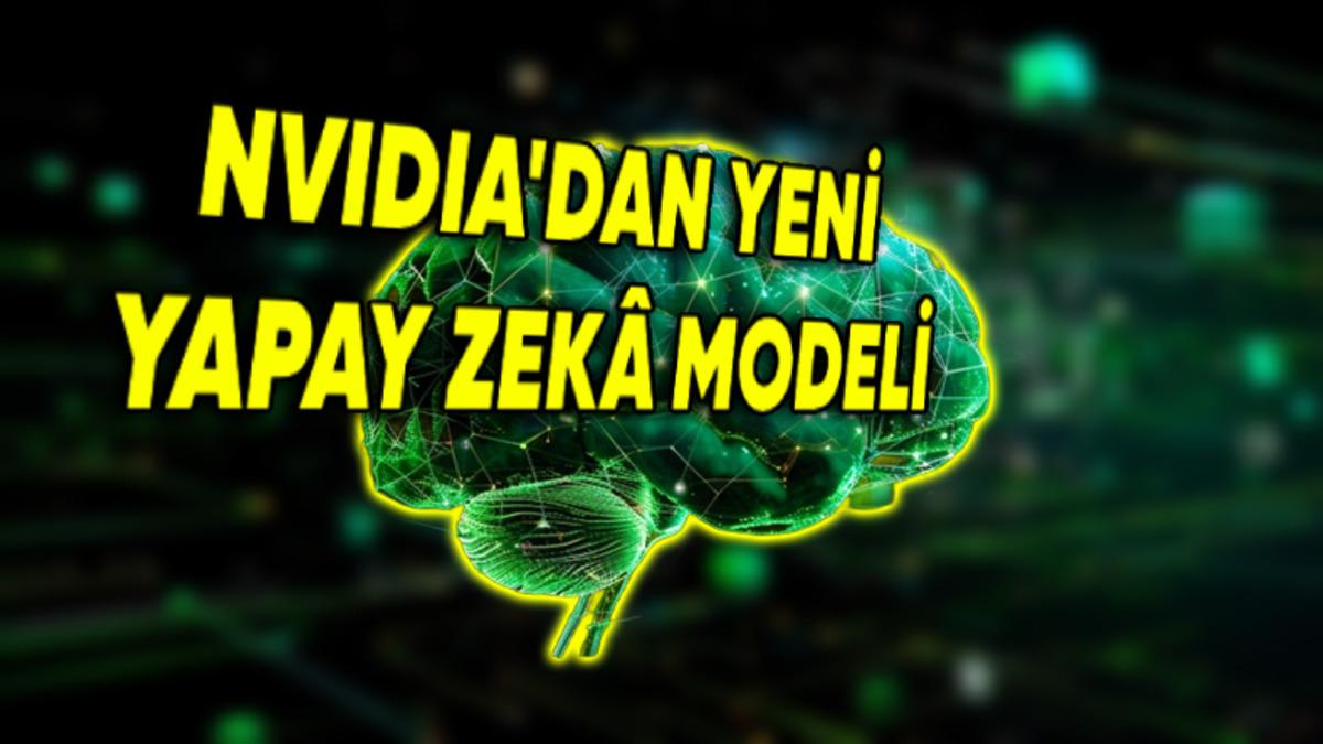 NVIDIA’nın GPT-4 Rakibi Yeni Yapay Zekâ Modeli Tanıtıldı: İşte Hayran Kalacağınız Yetenekleri