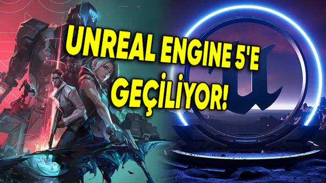 Valorant, Unreal Engine 5’e Geçiyor: Geçişin Nedenini Riot Yetkilileri Açıkladı!