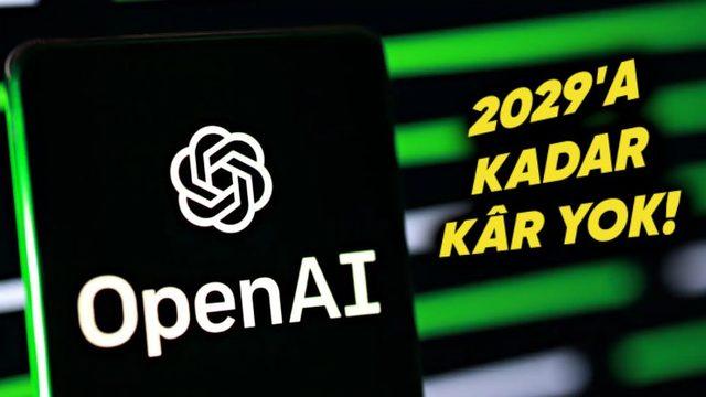 Değeri 157 Milyar Dolara Ulaşan OpenAI’ın Önümüzdeki 5 Yıl Daha Kâr Edemeyeceği Söyleniyor (OpenAI İçin Alarm Zamanı!)