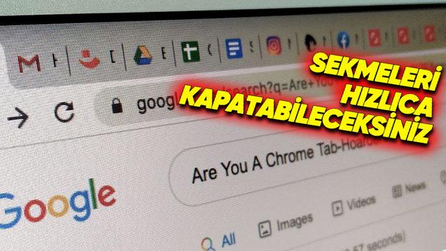 Google’dan Chrome’da Onlarca Sekme Açanları Özellik: Uzun Süre Kullanmadıklarınızı Tek Seferde Kapatabileceksiniz