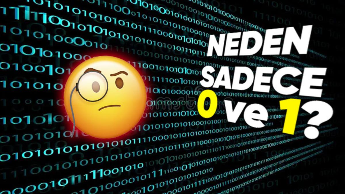 Bilgisayarlarda Neden Yalnızca "1" ve "0" Rakamlarından Oluşan İkili Sayı Sistemi Kullanılıyor?