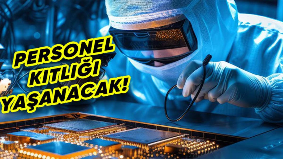 2030’da 1 Trilyon Dolara Ulaşacak Çip Endüstrisi, Kalifiye Eleman Kriziyle Karşı Karşıya