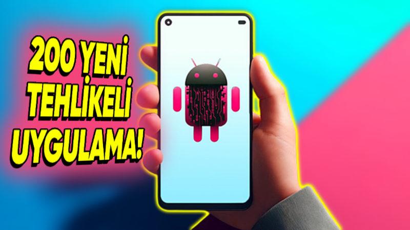 Kötü Amaçlı Yazılımların Ardı Arkası Kesilmiyor: Play Store’da 200 Yeni Tehlikeli Uygulama Tespit Edildi!