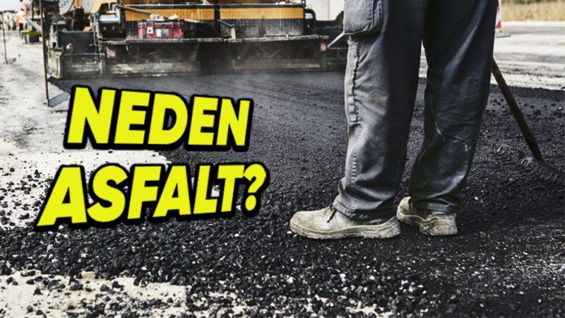 Yollara Beton Gibi Farklı Bir Yapı Malzemesinin Değil de Asfalt Dökülmesinin Okuyunca Çok Mantıklı Bulacağınız Sebepleri
