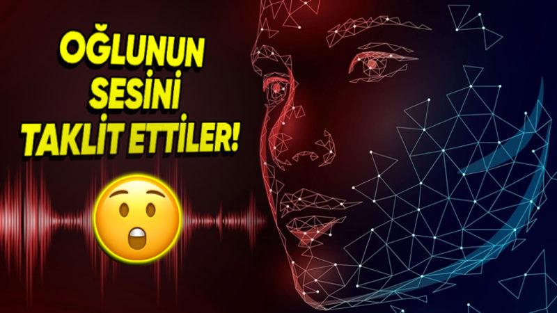 Yapay Zekâ ile Oğlunun Sesini Kullanıp 25.000 Dolar Dolandırdılar (Beni Dolandıramazlar Demeyin)