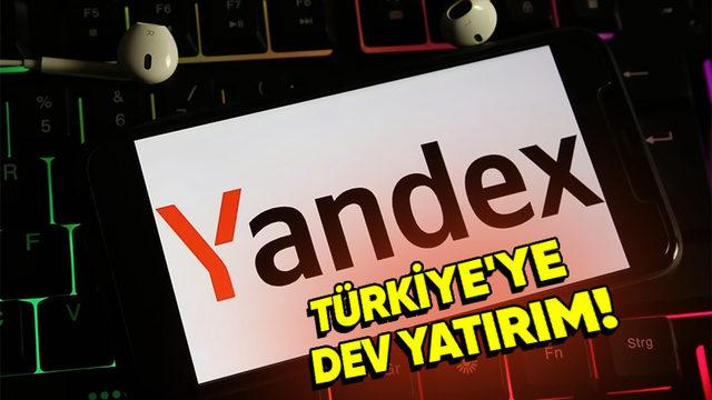 Yandex’ten Türkiye’ye 400 Milyon Dolarlık Yatırım: Yeni İş Olanakları Yaratılacak!