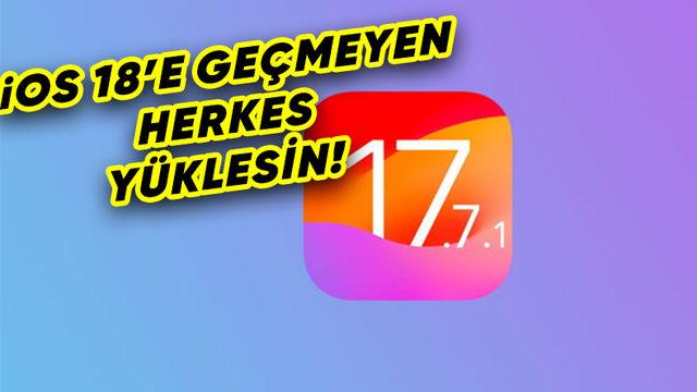 Apple, iOS 17.7.1 Güncellemesini Yayımladı: Neler Değişti?