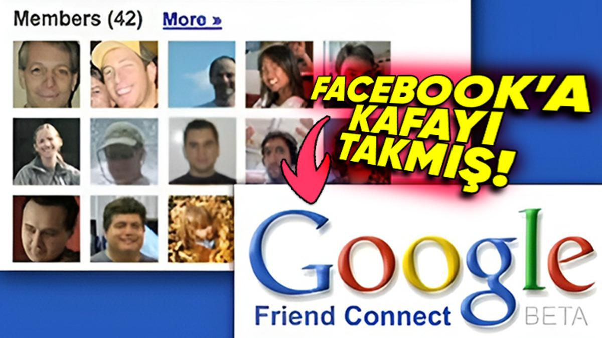 Google’ın Facebook Takıntısı Yüzünden Hayata Geçirilen Friend Connect Neden Başarısız Oldu?