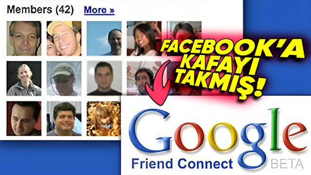 Google’ın Facebook Takıntısı Yüzünden Hayata Geçirilen Friend Connect Neden Başarısız Oldu?