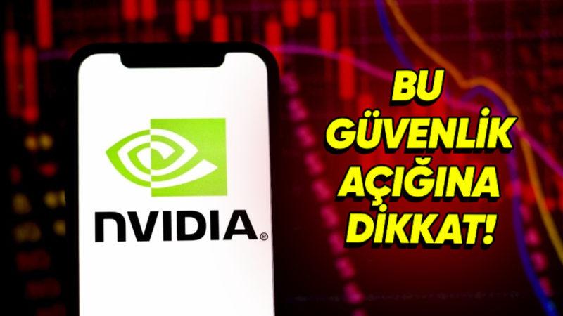 NVIDIA Ekran Kartı Sahipleri Dikkat: Acilen Sürücünüzü Güncellemeniz Gerekiyor!