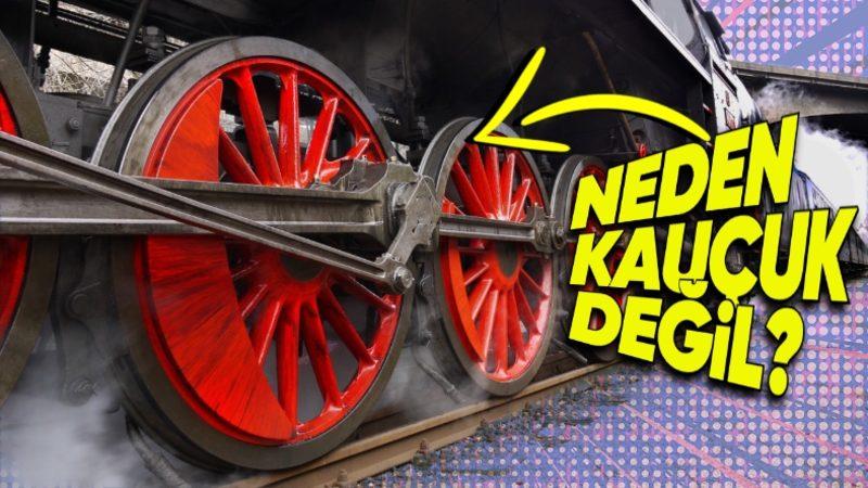 Diğer Araçların Aksine Tren Tekerlekleri Neden Kauçuk Değil de Metal? Kauçuk Olsa Vay Hâlimize...