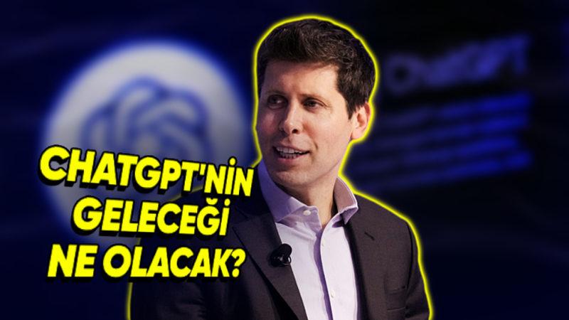 OpenAI CEO’su Sam Altman, ChatGPT’ye Yönelik Soruları Yanıtladı: ChatGPT-5 Ne Zaman Gelecek?