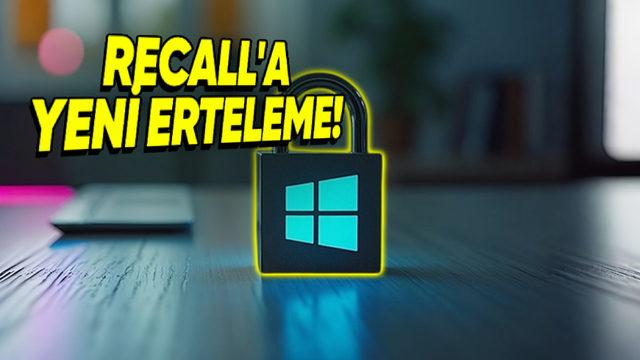 Windows 11 Kullanıcılarının Her Hareketini İzleyecek Olan ’Recall’ Özelliği Bir Kez Daha Ertelendi (Microsoft Geri Adım Atmayacak Gibi)