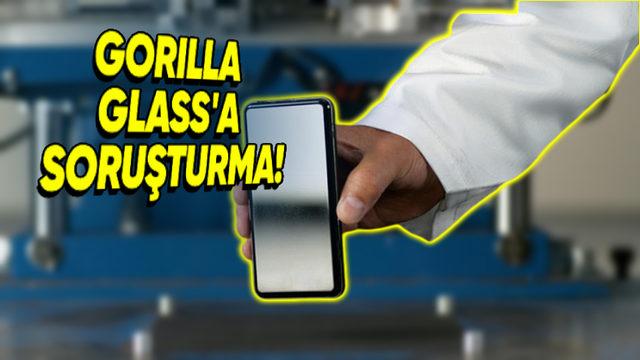 Hepimizin Telefonlarında Koruyucu Camı Bulunan Corning’in Gorilla Glass’ı Soruşturma Altında