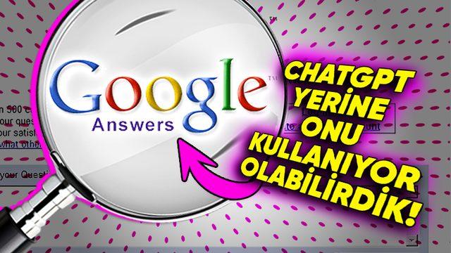 Bugün ChatGPT Yerine Onu Kullanıyor Olabilirdik: Google’ın İlkel ChatGPT’si Google Answers’ın Başına Neler Geldi?