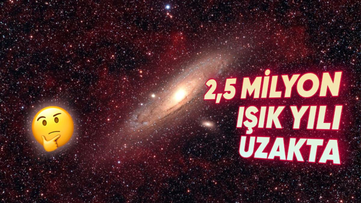 Gökyüzünde Çıplak Gözle Görebileceğiniz En Uzak Nokta Neresi ve Ne Kadar Uzak?