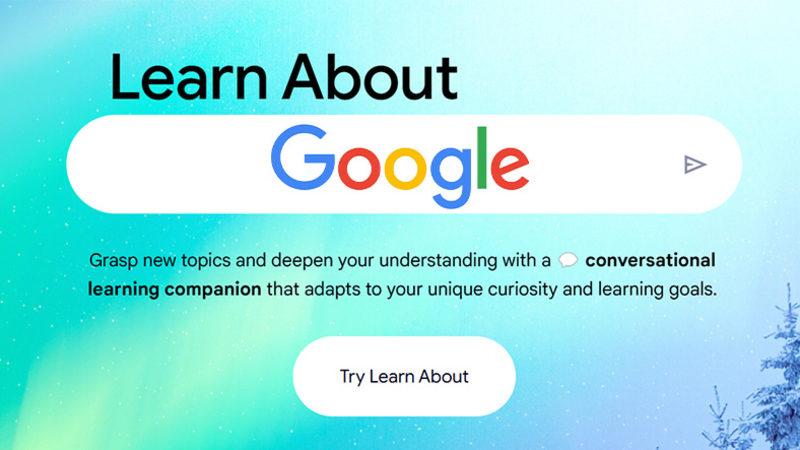 Google, Eğitim Odaklı Yapay Zekâsı "Learn About"u Kullanıma Sundu