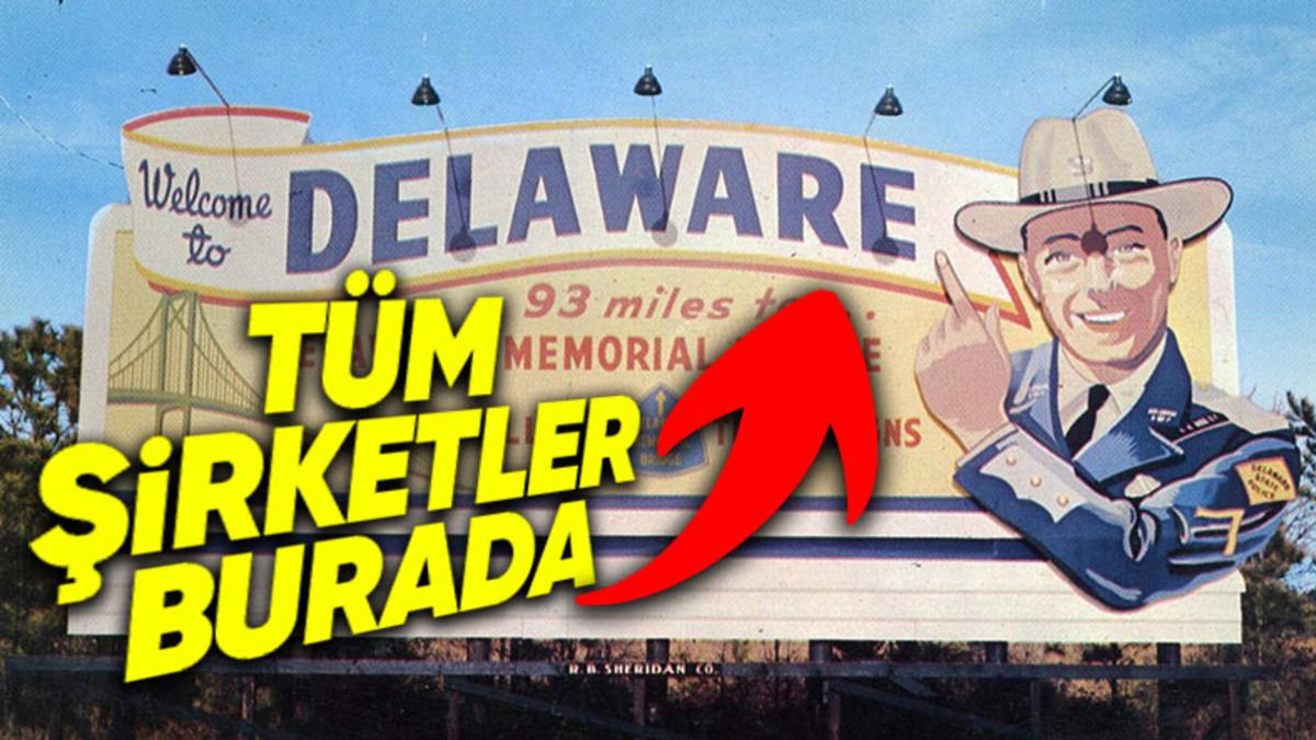 Amerika’daki Neredeyse Her Şirket Neden Delaware’de Kuruluyor? (Çok Mantıklı Sebepleri Varmış)