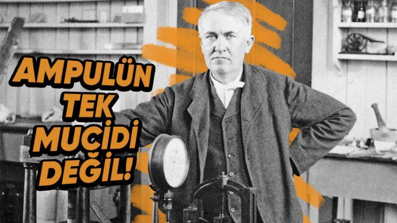 Thomas Edison Hakkında Yanlış Bildiğiniz 5 Şaşırtıcı Gerçek