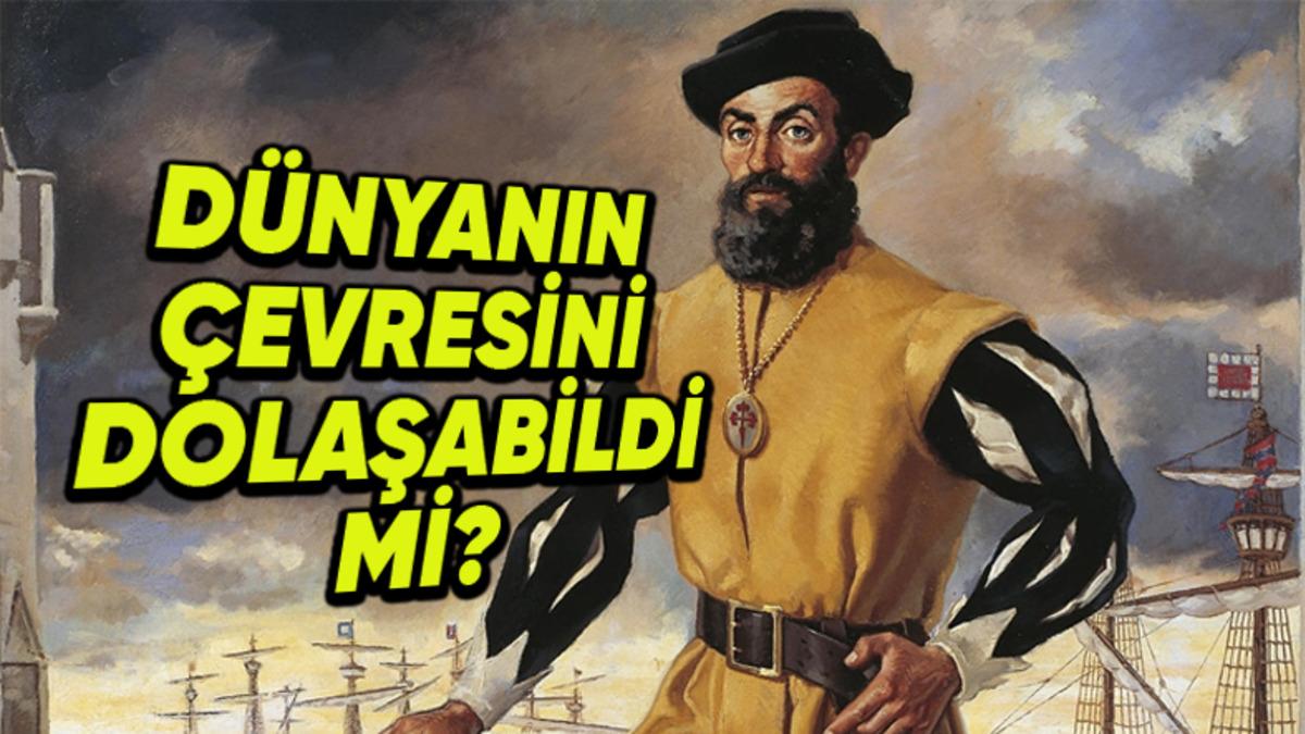 Dünya’nın Çevresini Dolaşan İlk İnsanın Ferdinand Magellan Olduğu İddiasının Gerçeklik Payı Var mı?