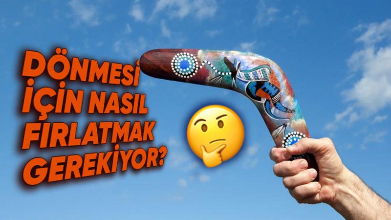 Bumerangları Fırlatınca Nasıl Geri Gelebiliyor? Çalışma Mantığını Anlatıyoruz