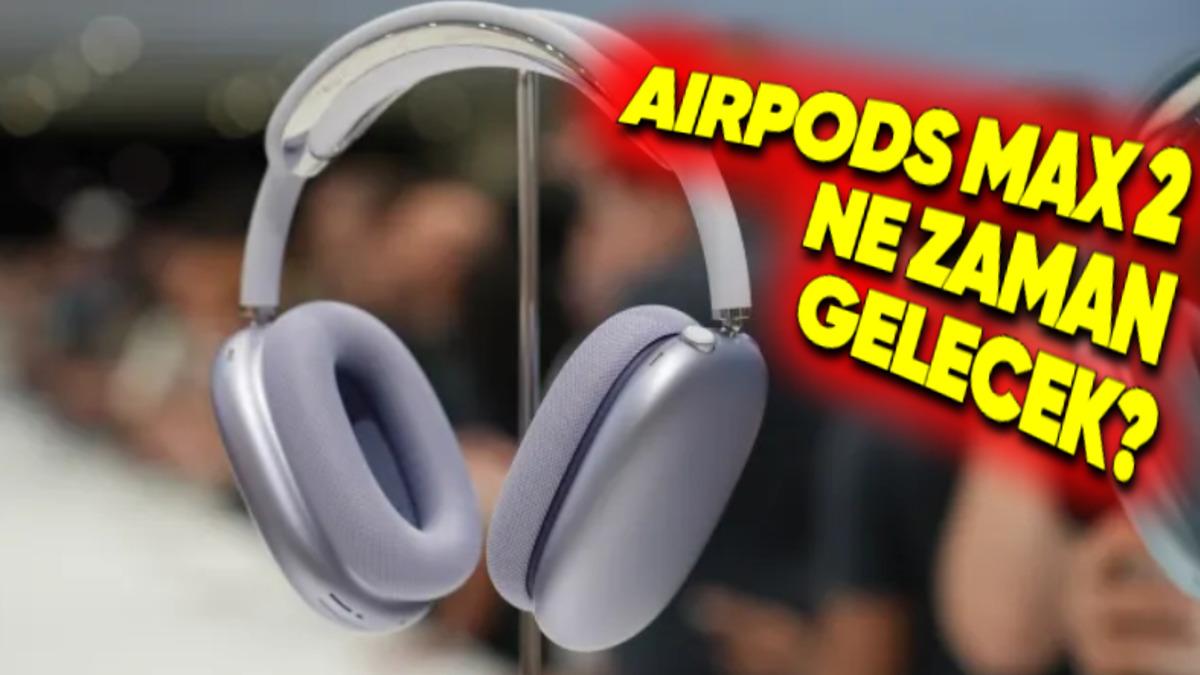 AirPods Max 2 Bekleyenleri Üzecek Haber: Yeni Model Uzun Bir Süre Gelmeyecek!