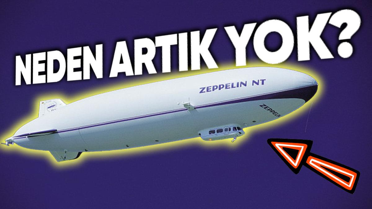 Bir Dönemin Uçan Gemileri Zeplinleri Neden Artık Gökyüzünde Göremediğimizi Öğrenince "İyi ki Kullanmıyoruz!" Diyeceksiniz