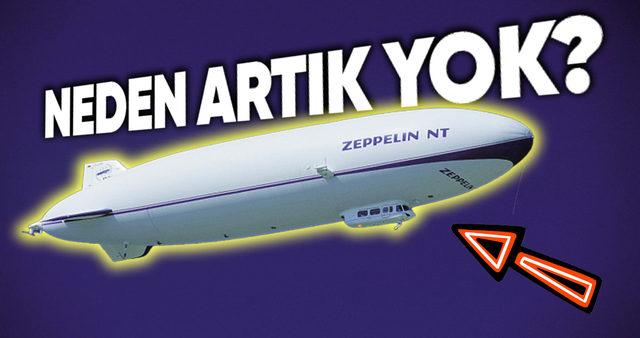 Bir Dönemin Uçan Gemileri Zeplinleri Neden Artık Gökyüzünde Göremediğimizi Öğrenince "İyi ki Kullanmıyoruz!" Diyeceksiniz