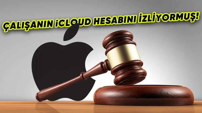 Bir Apple Çalışanı, Şirketi Çok Ağır Suçlamalarla Dava Etti: "iCloud Hesabımı İzliyorlar"