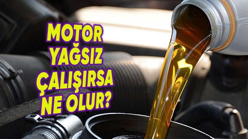 Bir Arabayı Motorda Hiç Yağ Olmadan Çalıştırırsak Ne Olur?