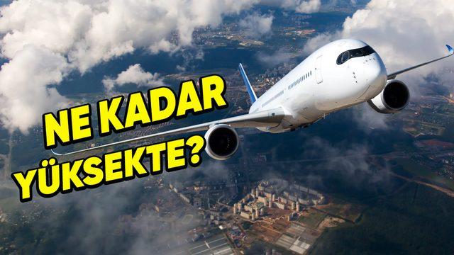 Bir Uçak En Fazla Kaç Metre Yüksekliğe Ulaşabilir? (Kemerlerinizi Daha Sıkı Bağlamak İsteyebilirsiniz!)