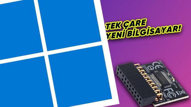 Microsoft, Windows 11’deki TPM 2.0 Zorunluluğu İnadından Vazgeçmiyor!