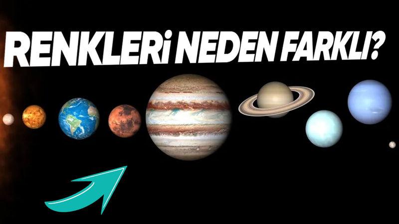 Tüm Gezegenlerin Renkleri Neden Birbirinden Bu Kadar Farklı?