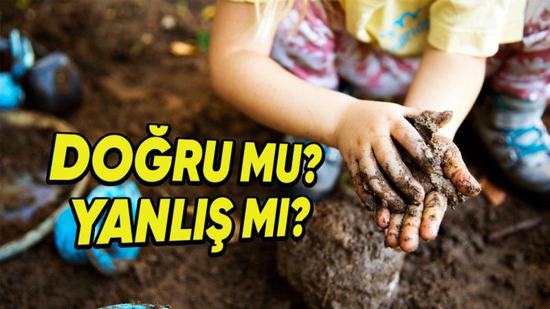 Çocukların Topraklık Alanlarda Oynamalarına İzin Vermek Doğru mu? Bu Sayede Bağışıklık Sistemleri Gerçekten de Güçleniyor mu?