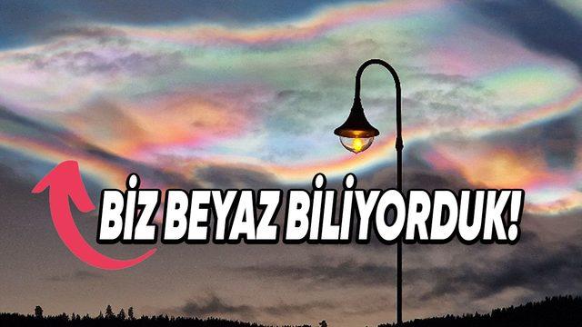 Bazı Zamanlar Bulutlar Neden Tıpkı Bir Gökkuşağı Gibi Rengarenk Olur? Biz Onları Sadece Beyaz Biliyorduk!