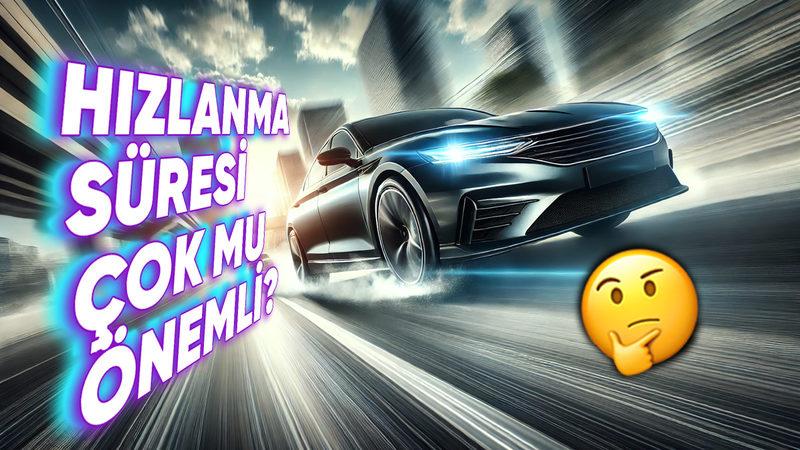 Bir Otomobilin 0’dan 100’e Ne Kadar Sürede Çıktığı Gerçekten Önemli mi? Belki de O Kadar Değildir...