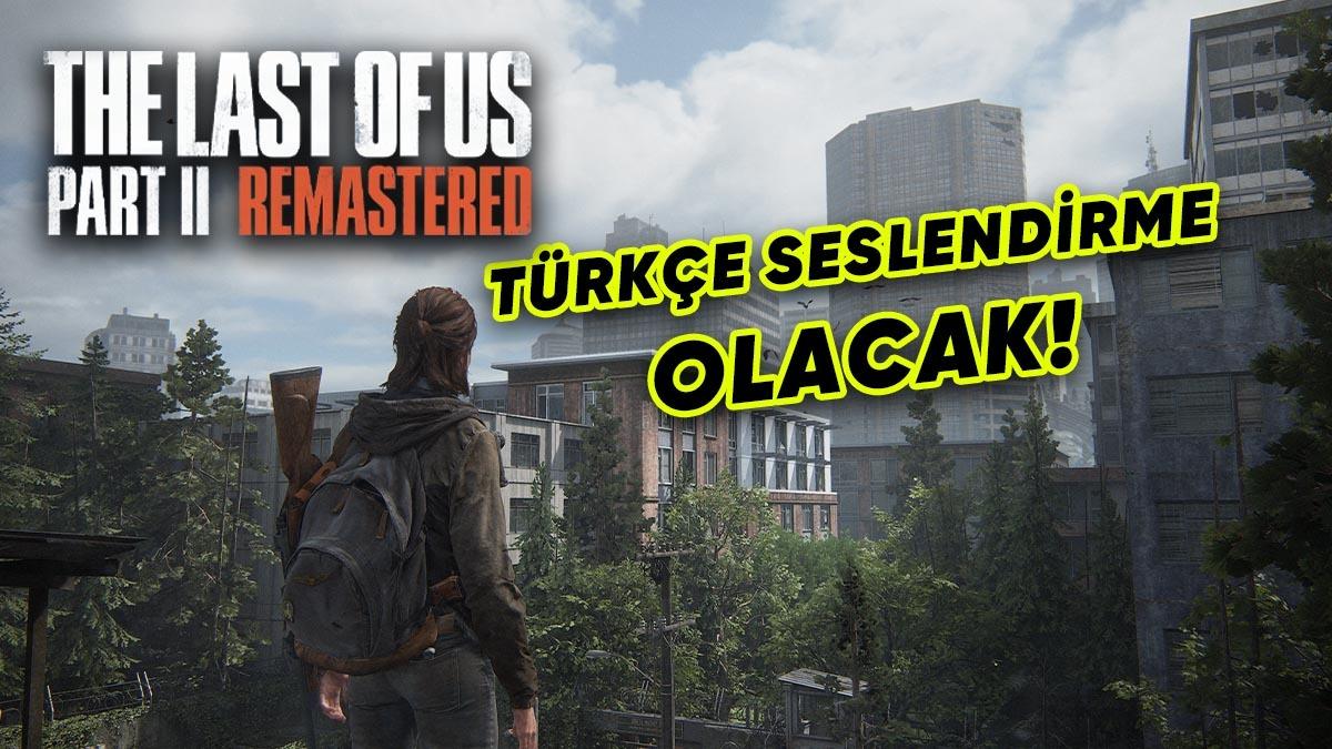 The Last of Us Part II Remastered PC Sürümü Duyuruldu: İşte Fragmanı ve Çıkış Tarihi!