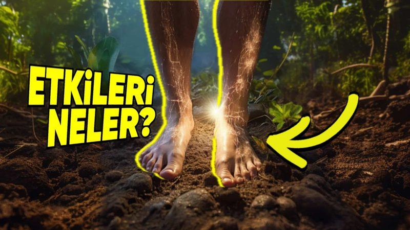 Çıplak Ayakla Toprağa Basmanın Bilimsel Faydası Var mı, Yoksa Hurafe mi?