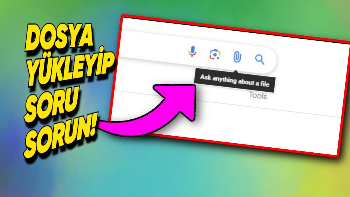 Google Arama’ya Kullanıcıları Büyük Dertten Kurtaracak Özellik Geliyor: Dosya Yükleyip Soru Sorabileceksiniz!