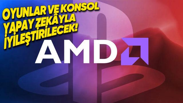 Sony, AMD ile Olan Ortaklığını Büyüttü: Yapay Zekâ, PlayStation Oyunlarına Çağ Atlatacak!