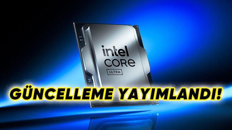 Intel, "Arrow Lake" İşlemcilerdeki Performans Sorunlarını Nihayet Çözmeye Başladı