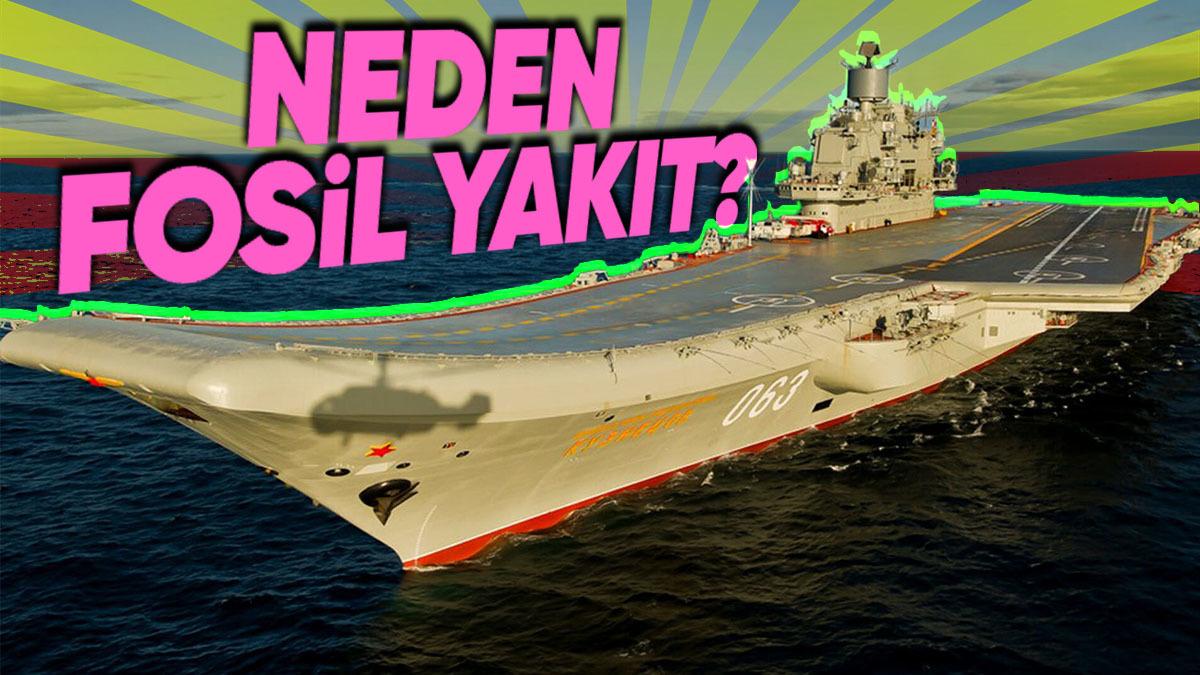 ABD ve Çin Uçak Gemileri Nükleer Güçle Çalışırken Rus Uçak Gemisi Neden Hâlâ Fosil Yakıtla Çalışıyor?