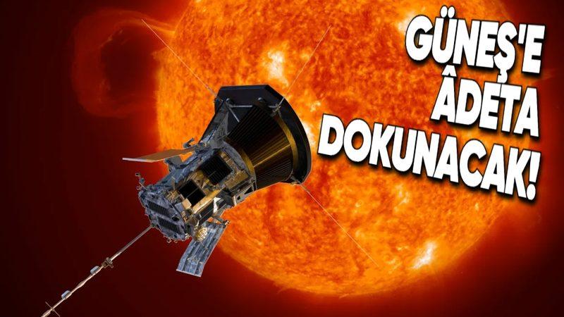Uzay Araştırmalarında Tarihi Gün! NASA’nın Parker Sondası, Güneş’e Şimdiye Kadarki En Yakın Uçuşu Gerçekleştirmeyi Deneyecek