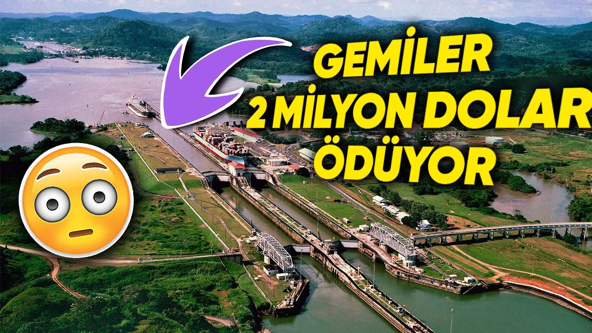 Uluslararası Ticaretin Kilit Noktası Panama Kanalı, Neden Bu Kadar Önemli? (Geçiş Ücreti Dudak Uçuklatıyor)