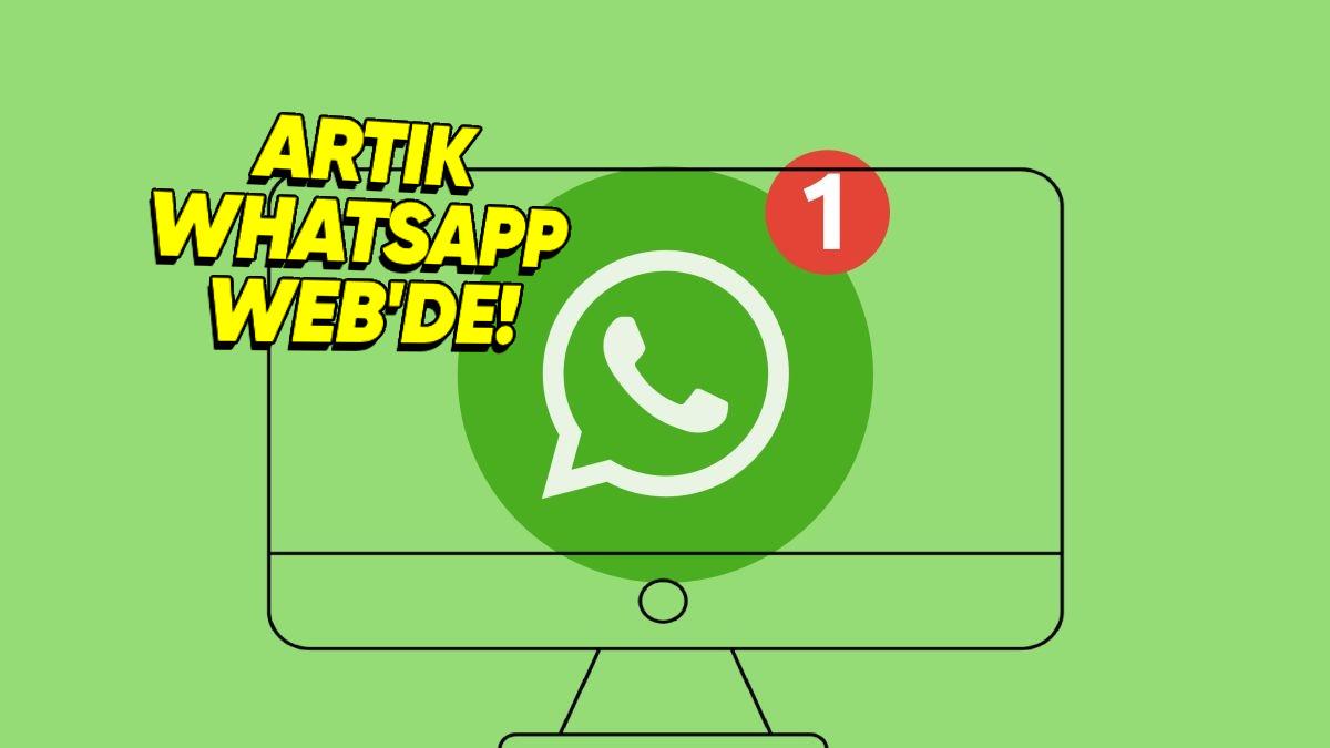 Mobil Uygulamadaki Sevilen Özellik Artık WhatsApp Web’e de Geliyor!