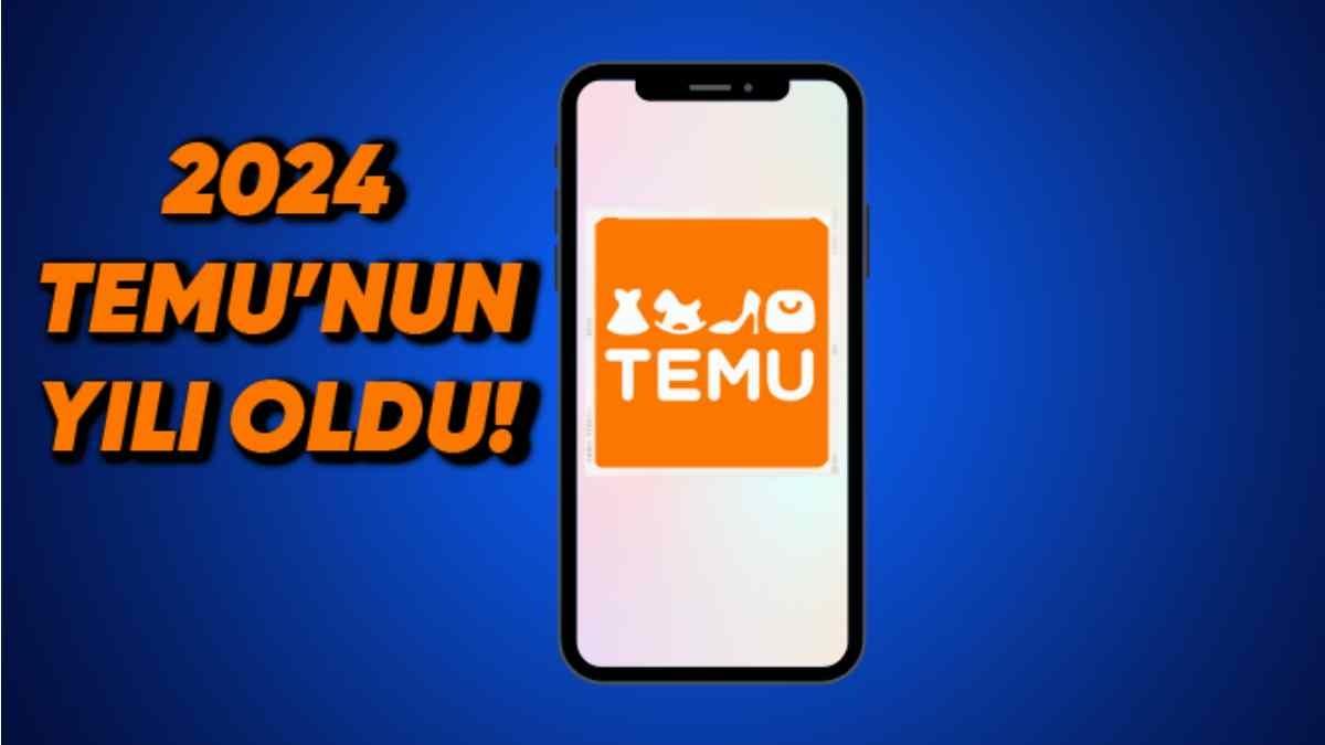 Temu, 2024’te E-ticareti Adeta Ele Geçirdi: İşte Hayatımıza Bodoslama Dalan Temu’nun 2024 Verileri