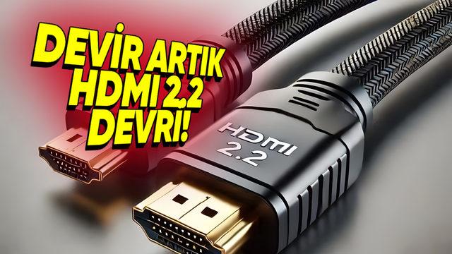 HDMI 2.2 Tanıtıldı: Farkları Neler? Yeni Kablo Gerektirecek mi?