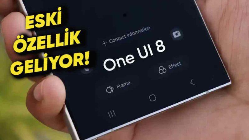 Samsung One UI 8 ile İlgili İlk Detaylar Ortaya Çıktı: Nostaljik Bir Özelliği Geri Getirebilir!
